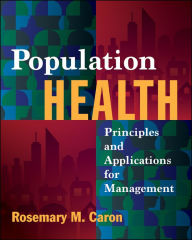 Title: Population Health: Principles and Applications for Management, Author: Rosemary Caron