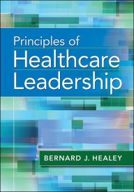 Title: Principles of Healthcare Leadership, Author: Bernard Healey