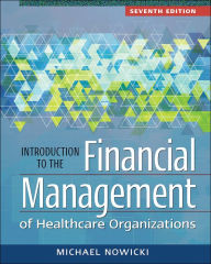 Title: Introduction to the Financial Management of Healthcare Organizations, Seventh Edition, Author: Michael Nowicki