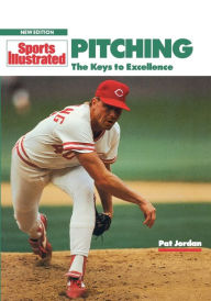 Title: Sports Illustrated Pitching: The Keys to Excellence, Author: Pat Jordan