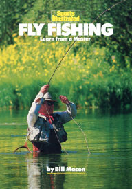 Title: Fly Fishing: Learn from a Master, Author: Bill Mason