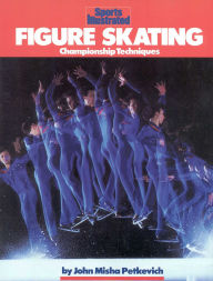 Title: Figure Skating: Championship Techniques, Author: John Misha Petkevich