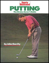 Title: Sports Illustrated Putting: The Stroke-Savers Guide, Author: John Garrity