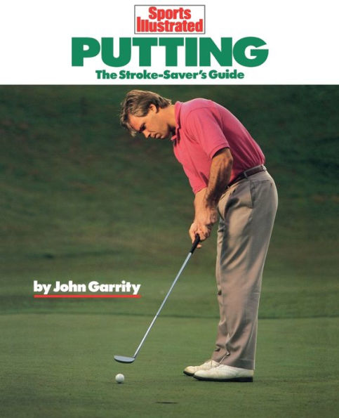 Putting: The Stroke-Savers Guide