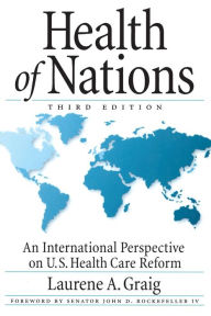 Title: Health of Nations: An International Perspective on U.S. Health Care Reform / Edition 3, Author: SAGE Publications