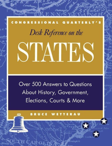 CQ's Desk Reference on the States: Over 500 Answers to Questions About the History, Government, Elections, and More / Edition 1