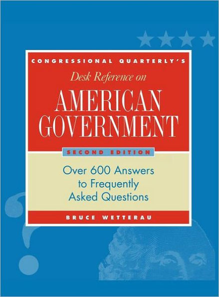 CQ's Desk Reference on American Government: Over 600 Answers to Frequently Asked Questions / Edition 1