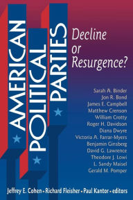 Title: American Political Parties: Decline or Resurgence? / Edition 1, Author: Jeffrey E Cohen