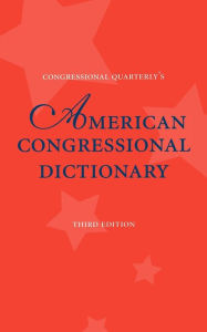 Title: American Congressional Dictionary / Edition 3, Author: SAGE Publications
