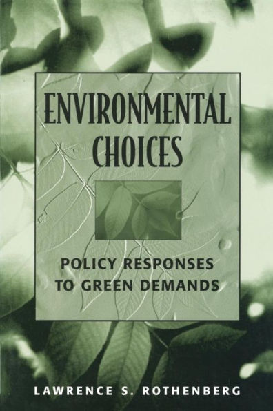 Environmental Choices: Policy Responses to Green Demands / Edition 1