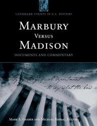 Title: Marbury versus Madison: Documents and Commentary, Author: Mark A. Graber