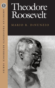 Title: Theodore Roosevelt, Author: Mario R. Di Nunzio