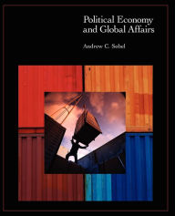 Title: Political Economy and Global Affairs / Edition 1, Author: Andrew C. Sobel