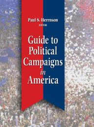 Title: Guide to Political Campaigns in America / Edition 1, Author: Paul S. Herrnson