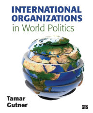 Title: International Organizations in World Politics / Edition 1, Author: Tamar L. Gutner