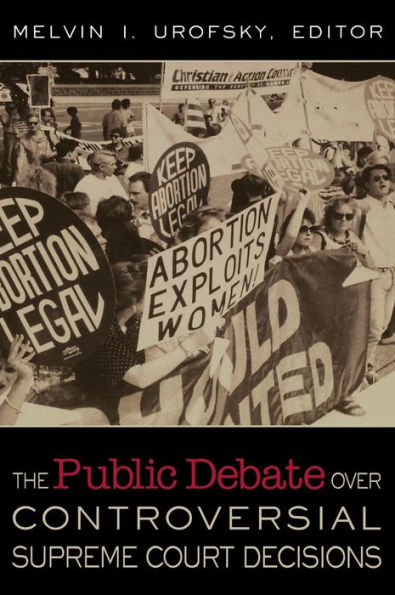 The Public Debate Over Controversial Supreme Court Decisions / Edition 1