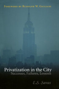 Title: Privatization in the City: Successes, Failures, Lessons / Edition 1, Author: Emanuel S. Savas