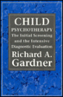 Child Psychotherapy: The Initial Screening and the Intensive Diagnostic Evaluation / Edition 1