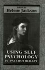 Using Self Psychology in Psychotherapy / Edition 1