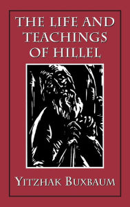Title: The Life and Teachings of Hillel, Author: Yitzhak Buxbaum