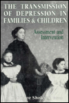 Title: The Transmission of Depression in Families and Children: Assessment and Intervention, Author: Pirooz G. Sholevear