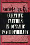 Title: Curative Factors in Dynamic Psychotherapy, Author: Samuel Slipp