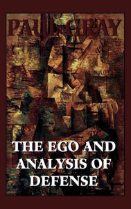 Title: The Ego and Analysis of Defense / Edition 1, Author: Paul Gray