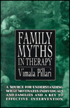 Title: Family Myths in Therapy / Edition 1, Author: Vimala Pillari