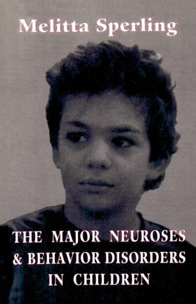 The Major Neuroses and Behavior Disorders in Children / Edition 1