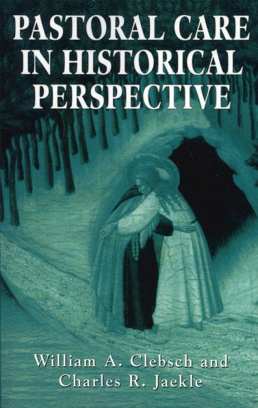 Pastoral Care in Historical Perspective / Edition 1