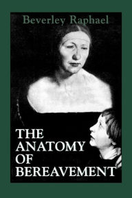Title: The Anatomy of Bereavement / Edition 1, Author: Beverley Raphael