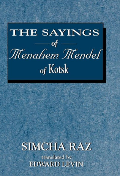 The Sayings of Menahem Mendel of Kotzk