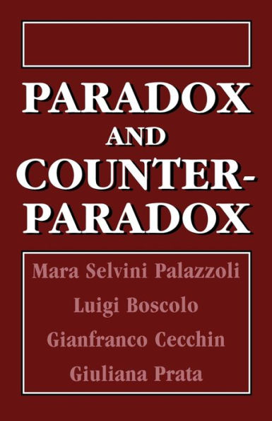 Paradox and Counterparadox: A New Model in the Therapy of the Family in Schizophrenic Transaction