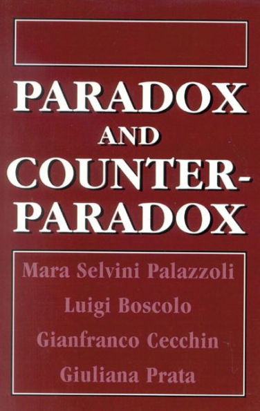 Paradox and Counterparadox: A New Model in the Therapy of the Family in Schizophrenic Transaction