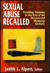 Title: Sexual Abuse Recalled: Treating Trauma in the Era of the Recovered Memory Debate / Edition 1, Author: Judith L. Alpert New York University