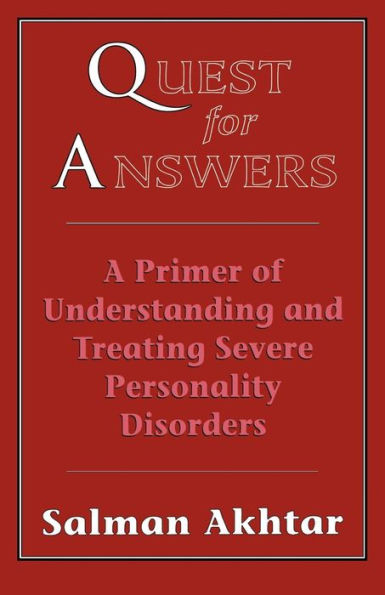 Quest for Answers: A Primer of Understanding and Treating Severe Personality Disorders / Edition 1