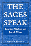 Title: The Sages Speak: Rabbinic Wisdom and Jewish Values, Author: William B. Silverman
