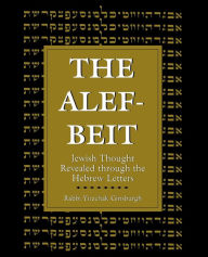 Title: The Alef-Beit: Jewish Thought Revealed through the Hebrew Letters, Author: Yitzchak Ginsburg