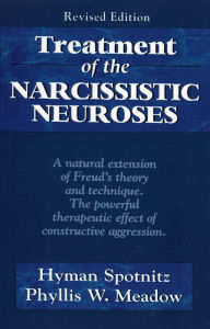 Title: Treatment of the Narcissistic Neuroses / Edition 1, Author: Hyman Spotnitz