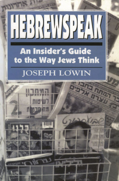 Hebrewspeak: An Insider's Guide to the Way Jews Think