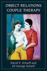 Title: Object Relations Couple Therapy / Edition 1, Author: David E. Scharff International Psychothera
