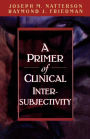 A Primer of Clinical Intersubjectivity / Edition 1