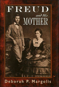 Title: Freud and His Mother: Preoedipal Aspects of Freud's Personality, Author: Deborah Margolis