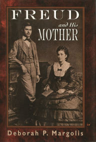 Title: Freud and His Mother: Preoedipal Aspects of Freud's Personality, Author: Deborah Margolis