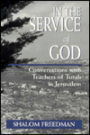 Title: In the Service of God: Conversations With Teachers of Torah in Jerusalem, Author: Shalom Freedman