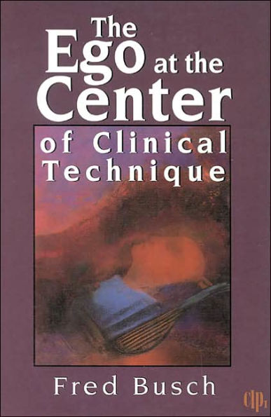 The Ego at the Center of Clinical Technique / Edition 1