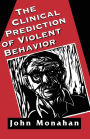 Clinical Prediction Of Violent Behavior / Edition 1