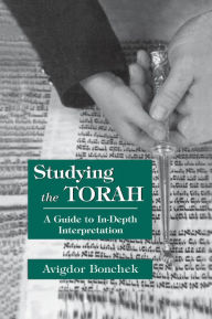 Title: Studying the Torah: A Guide to in-Depth Interpretation, Author: Avigdor Bonchek