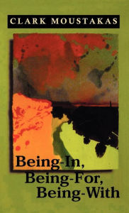 Title: Being-In, Being-For, Being-With, Author: Clark E. Moustakas