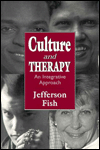 Title: Culture and Therapy: An Integrative Approach / Edition 1, Author: Jefferson M. Fish